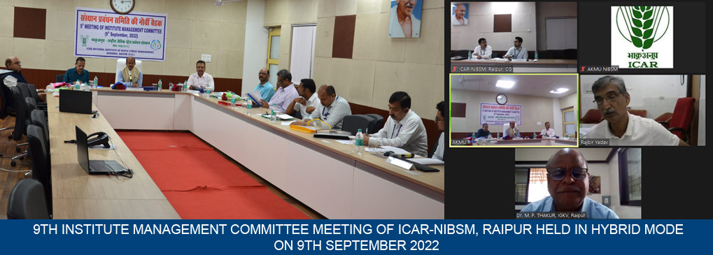 9th Institute Management Committee meeting of ICAR-NIBSM, Raipur held in hybrid mode on 9th September 2022