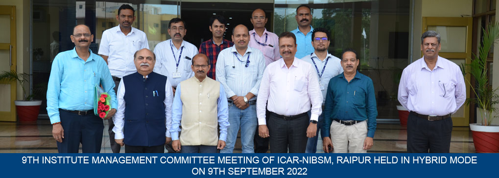 9th Institute Management Committee meeting of ICAR-NIBSM, Raipur held in hybrid mode on 9th September 2022